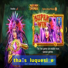tha铆s luquesi e filha de beth luquesi